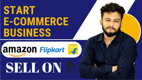 Start E-commerce Business on Amazon Or Flipkart - Complete Hindi Course